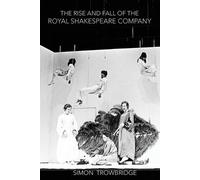 Simon Trowbridge The Rise and Fall of the Royal Shakespeare Company (Tascabile)