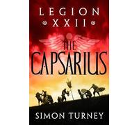 Simon Turney Legion XXII: The Capsarius (Copertina rigida) Legion XXII