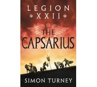 Simon Turney Legion XXII: The Capsarius (Tascabile) Legion XXII