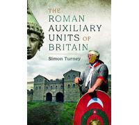 Simon Turney The Roman Auxiliary Units of Britain (Copertina rigida)
