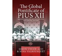 Simon Unger-Alvi The Global Pontificate of Pius XII (Copertina rigida)