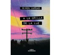 Simón Vargas A la orilla de la luz / At the Edge of the Light (Tascabile)