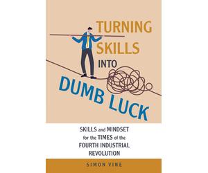 Simon Vine Turning Skills Into Dumb Luck (Copertina rigida)