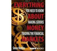Simon Watkins Everything You Need To Know About Making Serious Money (Tascabile)