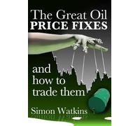 Simon Watkins The Great Oil Price Fixes And How To Trade Them (Tascabile)