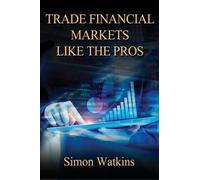 Simon Watkins Trade Financial Markets Like The Pros (Tascabile)