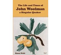 Simon Webb The Life and Times of John Woolman (Tascabile)