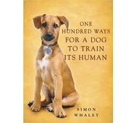 Simon Whaley One Hundred Ways for a Dog to Train Its Human (Tascabile)