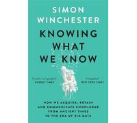 Simon Winchester Knowing What We Know (Tascabile)