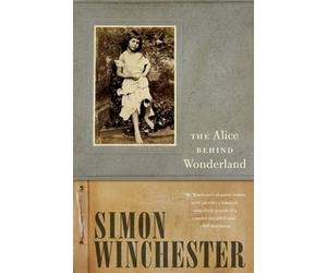 Simon Winchester The Alice Behind Wonderland (Tascabile)