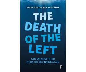 Simon Winlow Steve Hall The Death of the Left (Tascabile)