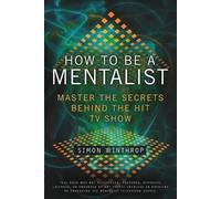 Simon Winthrop – How to Be a Mentalist: Master the Secrets Behind the Hit TV Show – Tascabile
