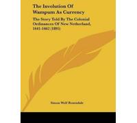 Simon Wolf Rosendale The Involution Of Wampum As Currency (Tascabile)