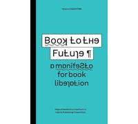 Simon Worthington Book to the Future (Tascabile) Hybrid Publishing Consortium
