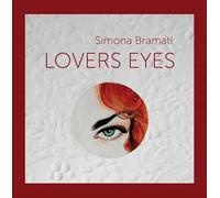 Simona Bramati. Lovers eyes. Ediz. italiano e inglese