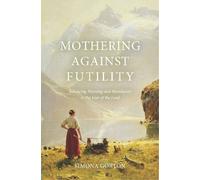 Simona Gorton Mothering Against Futility (Tascabile)