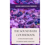 Simona Marie Asinovski The Sound Bath Coursebook (Tascabile)