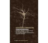 Simondoniana. Commento analitico e storico-critico de «L'individuazione alla luce delle nozioni di forma e d'informazione» di Gilbert Simondon