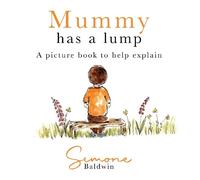 Simone Baldwin Mummy Has A Lump (Tascabile)