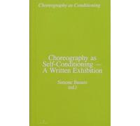 Simone Basani Choreography as Self-Conditioning - A Written Exhibiti (Tascabile)