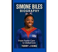 Simone Biles Biography: From Foster Care to Global Icon