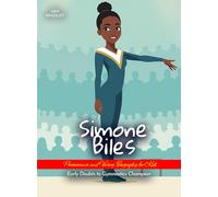 Simone Biles Perseverance and Victory Biography for Kids: Early Doubts to Gymnastics Champion