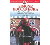 Simone Boccanegra. Primo Doge di Genova immortale eroe verdiano A.D. 1339