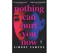 Simone Campos Nothing Can Hurt You Now (Tascabile)