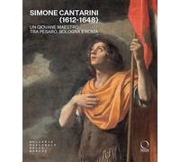 Simone Cantarini (1612-1648). Un giovane maestro tra Pesaro, Bologna e Roma. Catalogo della mostra (Urbino, 22 maggio-12 ottobre 2025). Ediz. a colori