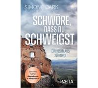 Simone Dark Schwore, dass du schweigst: Ein Krimi aus Südtirol: 3 (Tascabile)