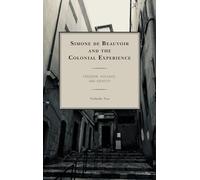 Simone de Beauvior and the Colonial Experience: Freedom, Violence, and Identity