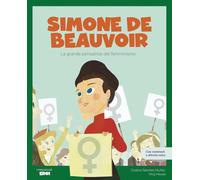 Simone de Beauvoir. La grande pensatrice del femminismo / Libro per bambini con contenuti e attività extra.