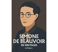 Simone de Beauvoir: l'essentiel de sa pensée en 100 pages