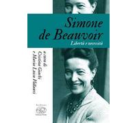 Simone De Beauvoir. Libertà e necessità