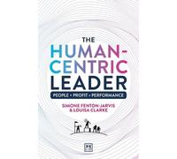 Simone Fenton-Jarvis Louisa Clarke The Human-Centric Leader (Tascabile)
