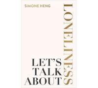 Simone Heng Let's Talk About Loneliness (Tascabile)