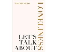 Simone Heng Let's Talk About Loneliness (Tascabile)