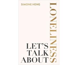 Simone Heng Let's Talk About Loneliness (Tascabile)