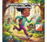 Simone Learns To Play Orienteering: A Children’s Story About Orienteering, Confidence, and Outdoor Exploration
