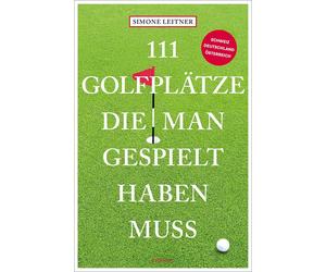 Simone Leitner 111 Golfplätze, die man gespielt haben muss (Tascabile)