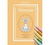 Simone Malbuch für Frauen - Persönliches Ausmalbuch für kreative Erwachsene mit Herz und Achtsamkeit: Deine achtsame Auszeit - 30 florale und ... für Ruhe, Fokus und kreative Freude