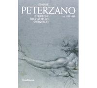 Simone Peterzano e i disegni del Castello Sforzesco. Catalogo della mostra (Milano, 15 dicembre 2012-17 marzo 2013). Ediz. illustrata