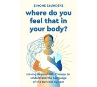 Simone Saunders Where Do You Feel That In Your Body? (Tascabile)