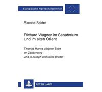 Simone Seider Richard Wagner im Sanatorium und im alten Orient (Tascabile)