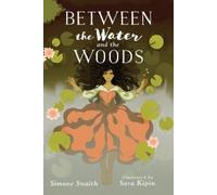 Simone Snaith Between the Water and the Woods (Tascabile)