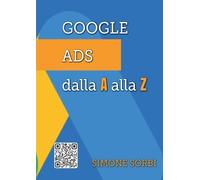 Simone Sorbi Google Ads dalla A alla Z (Tascabile)