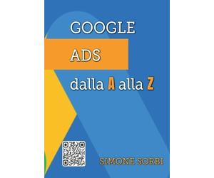 Simone Sorbi Google Ads dalla A alla Z (Tascabile)