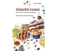 Simone Stefka K Glutenfrei backen: Brot, Kuchen und Gebäck be (Copertina rigida)