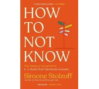 Simone Stolzoff How To Not Know (Tascabile)