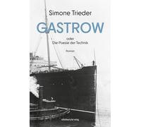 Simone Trieder Gastrow oder Die Poesie der Technik: Roman (Tascabile)